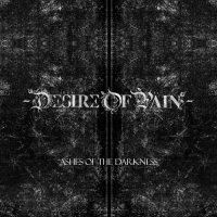 Desire Of Pain - Ashes Of The Darkness