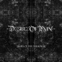 Desire Of Pain - Ashes Of The Darkness