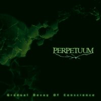 Perpetuum - Gradual Decay of Conscience