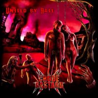 Crude Bastard - United by Hate